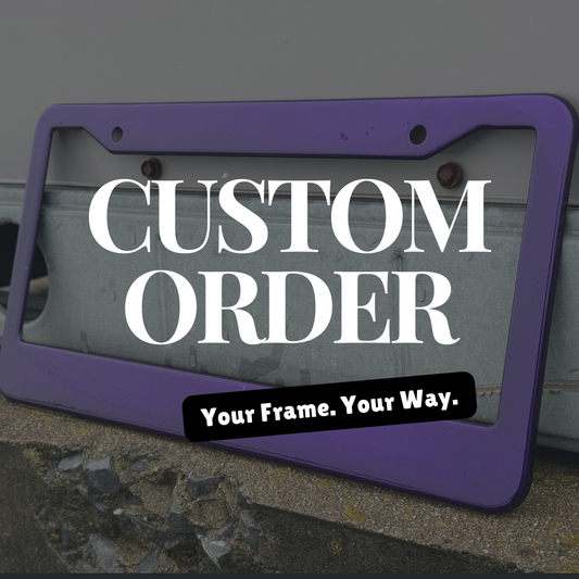 Custom Order License Plate Frame
